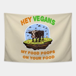 Hey Vegetarians My food poops on your food Tapestry