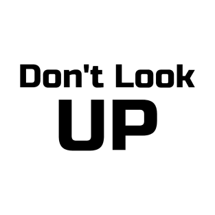 Don't Look Up T-Shirt