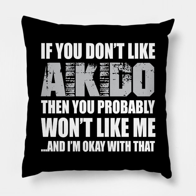 Aikido Funny Gift - If You Don't Like Pillow by divawaddle