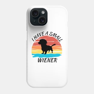 I Have A Small Wiener Dog Phone Case