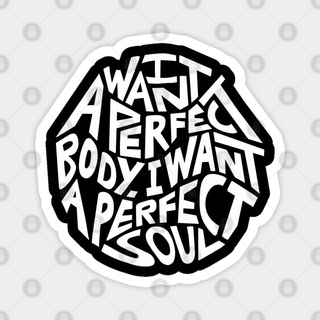 I Want A Perfect Body I Want A Perfect Soul Word Art Magnet by Slightly Unhinged