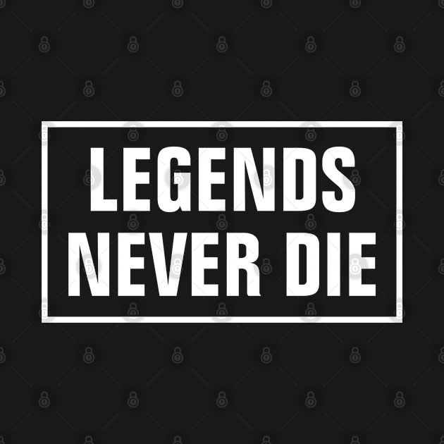 Legends Never Die by ChristianShirtsStudios