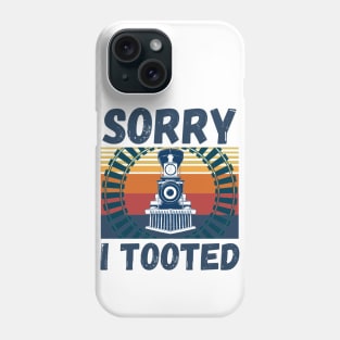 Sorry I Tooted Funny Train Phone Case