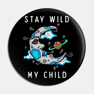 Stay wild my child Pin