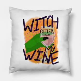 Witch better have my wine Pillow