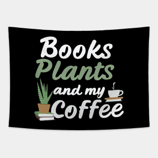 Books Plants And My Coffee, Funny Plants Lover Tapestry