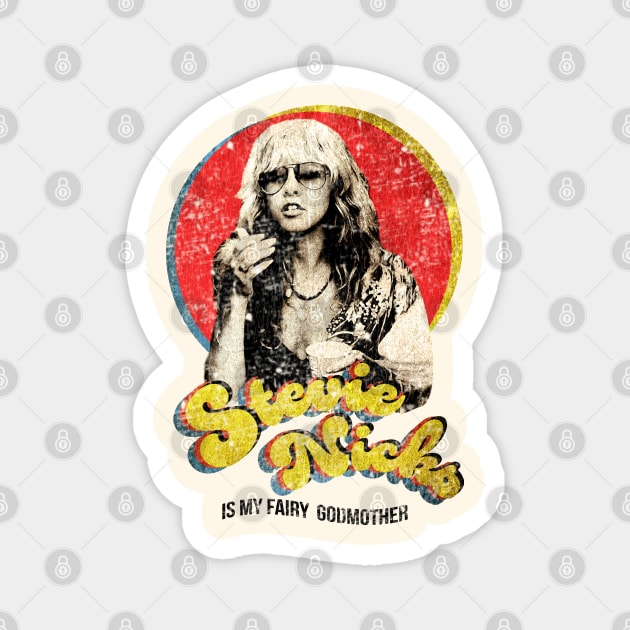 Stevie Nicks Is My Fairy Godmother Magnet by OcaSign