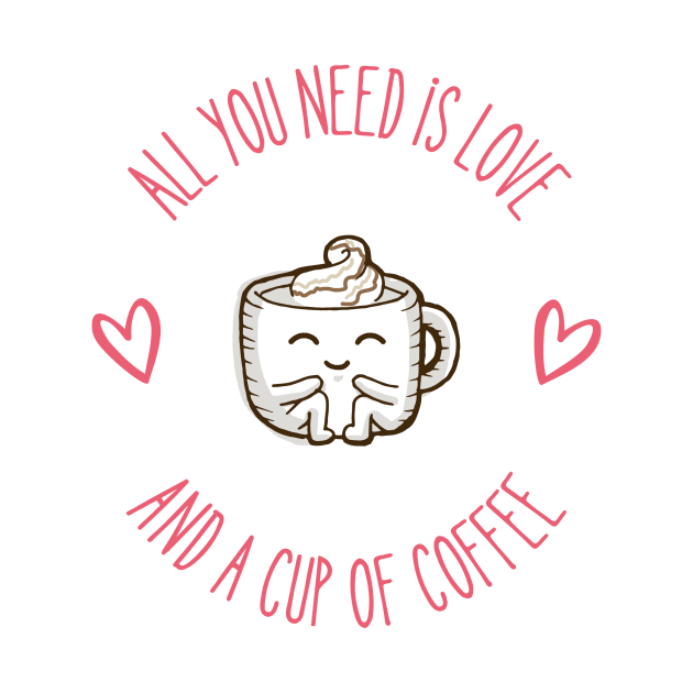 All You Need is Love and a Cup of Coffee by Kahlenbecke