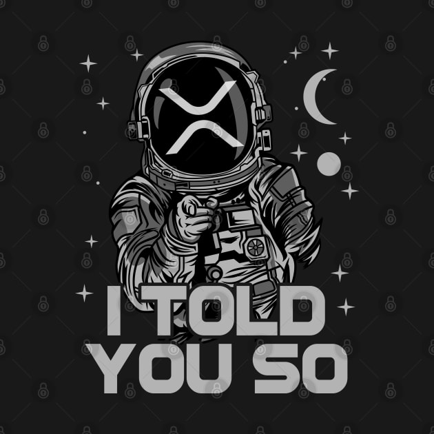 Astronaut Ripple XRP Coin I Told You So Crypto Token Cryptocurrency Wallet HODL Birthday Gift For Men Women by Thingking About