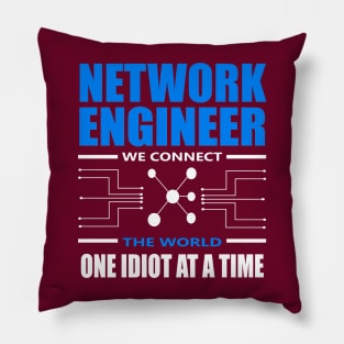 network engineer we connect the world one idiot at a time Pillow