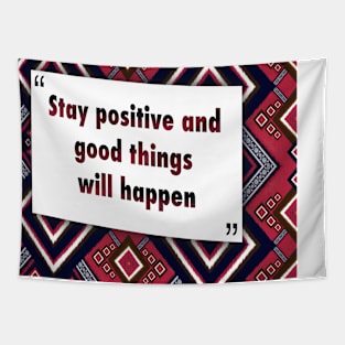 Stay positive and good things ikat Tapestry