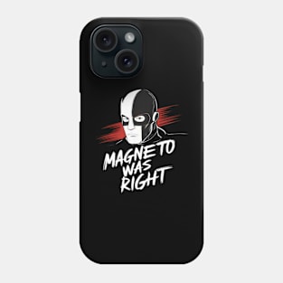 Magneto Was Right Phone Case