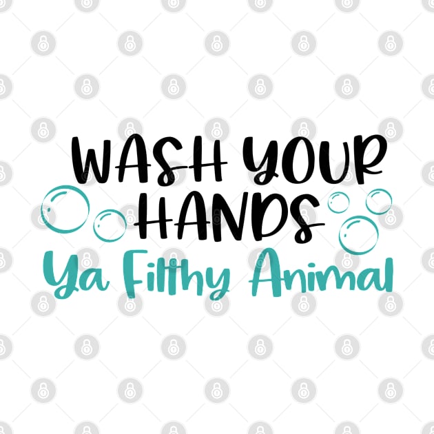 Social Distancing Design, Wash Your Hands Ya Filthy Animal by hugandmug