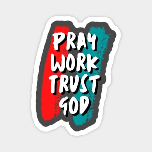 Pray work trust god inspirational quote Magnet