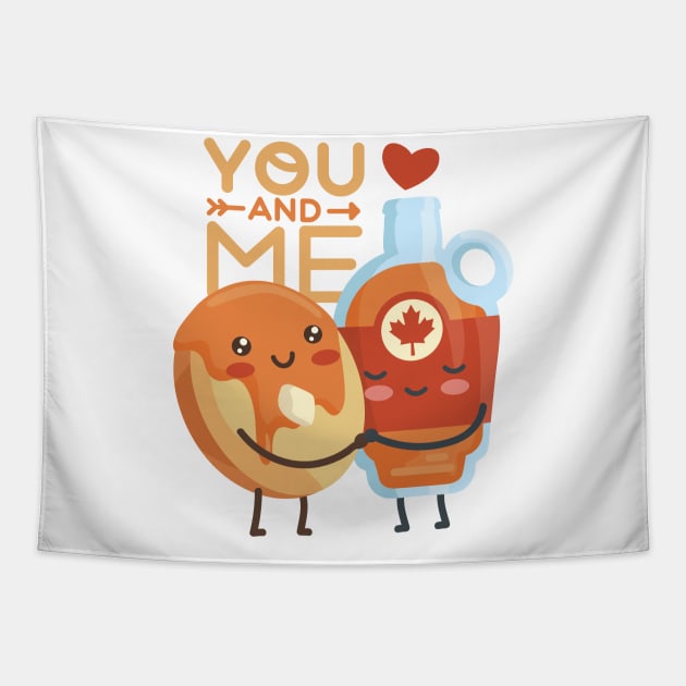 Pancake And Maple Syrup you and me For Valentine's Day Tapestry by barranshirts