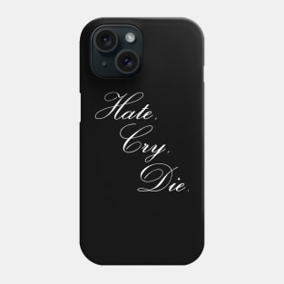 Hate, Cry, Die Phone Case