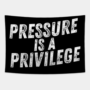 Pressure is a Privilege Tapestry