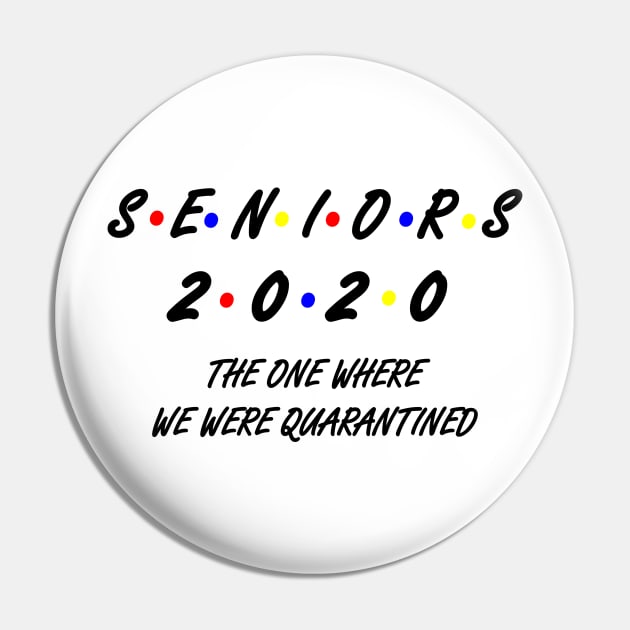 Seniors The One Where They Get Quarantined Pin by SuMrl1996