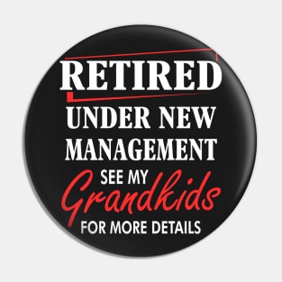 Retired under New management See my grand kids Pin