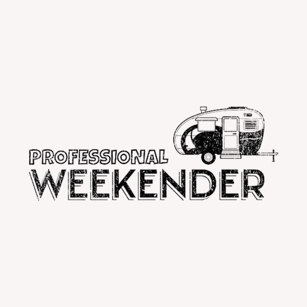 Professional Weekender Funny Camping by Robertconfer