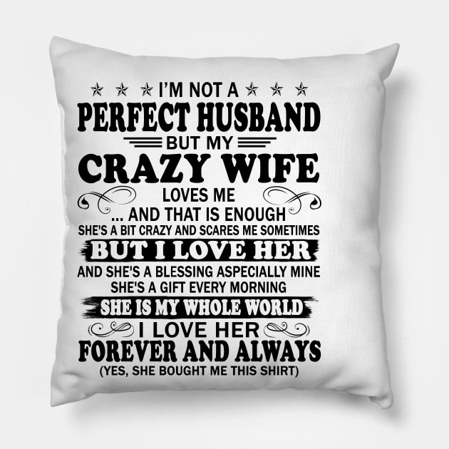 I’m Not A Perfect Wife But My Crazy Husband Loves Me And That Is Enough Pillow by peskybeater