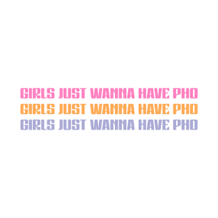 Girls Just Wanna Have Pho Vietnamese T-Shirt