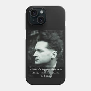 Emil Cioran portrait and quote: I dream of a language whose words, like fists, would fracture jaws. Phone Case