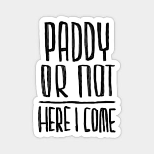 Paddy or not, Funny Paddys Day Magnet