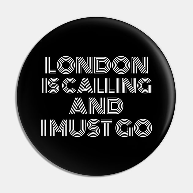 London is Calling and I Must Go Pin by darafenara