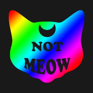 Not Meow (Rainbow) T-Shirt