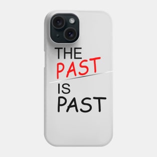 Past Is Past|BestVital Quote 🔥 Phone Case