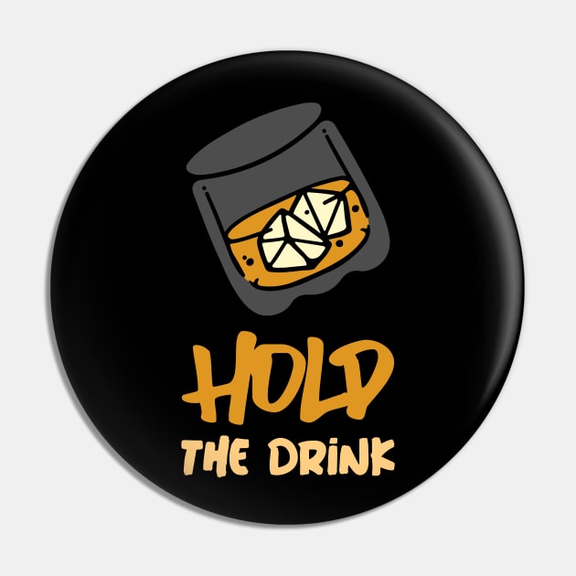 Hold The Drink Pin by Walking Millenial