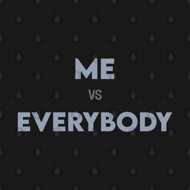 Me Vs Everybody by ayuniengtyas