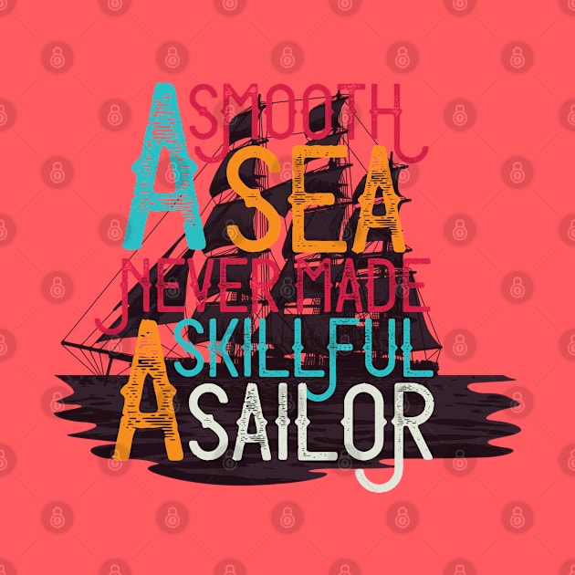 A Smooth Sea Never made A Skillful Sailor by Mako Design 