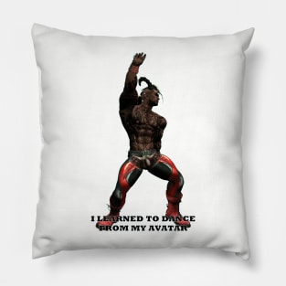 Learned to Dance from My Avatar (2) Pillow