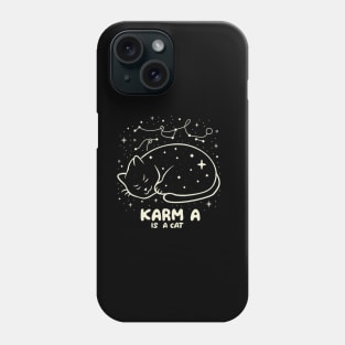 Karma Is A Cat Phone Case