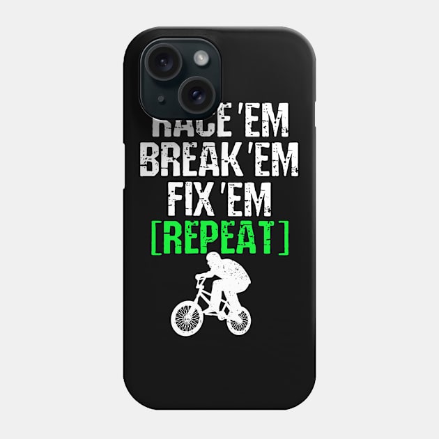 BMX Racing Race Em Break Em Fix Em Repeat BMX Phone Case by pho702