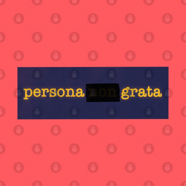 Persona Non Grata by rocksandcolors