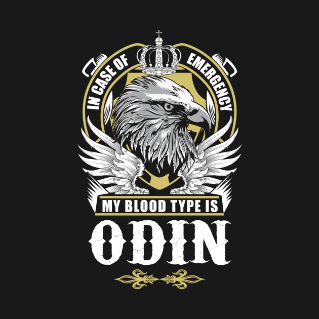 Odin Name T Shirt - In Case Of Emergency My Blood Type Is Odin Gift Item by AlyssiaAntonio7529