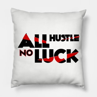 All Hustle No Luck Entrepreneur Hustle T-Shirt Pillow