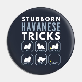 Stubborn Havanese Cuban Bichon Tricks - Dog Training Pin