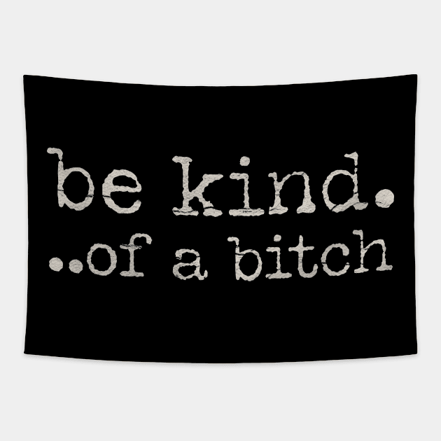 Be-kind-of-a-bitch Tapestry by Tamsin Coleart