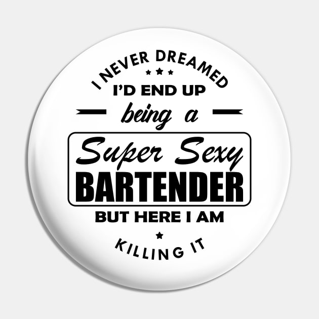 Bartender - Super Sexy Bartender Pin by KC Happy Shop