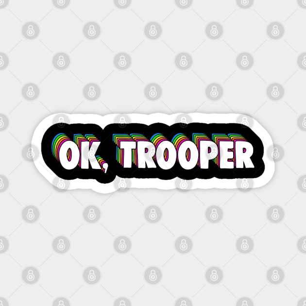 OK Trooper Magnet by zerobriant
