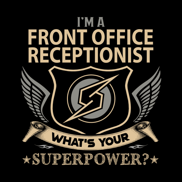 Front Office Receptionist T Shirt - Superpower Gift Item Tee by Cosimiaart