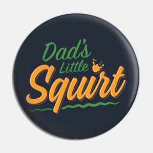 Dad's Little Squirt Pin