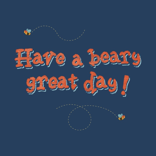 Have a Beary Great Day by Heyday Threads