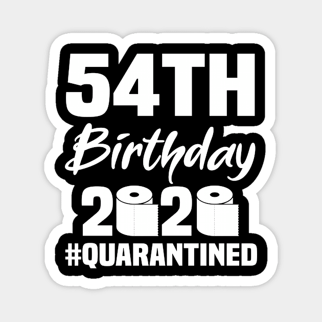 54th Birthday 2020 Quarantined Magnet by quaranteen