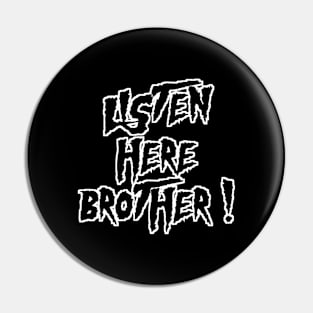 Listen here brother- Hulk Hogan Pin