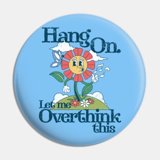 Funny Introvert - Hang on. Let me overthink this Pin